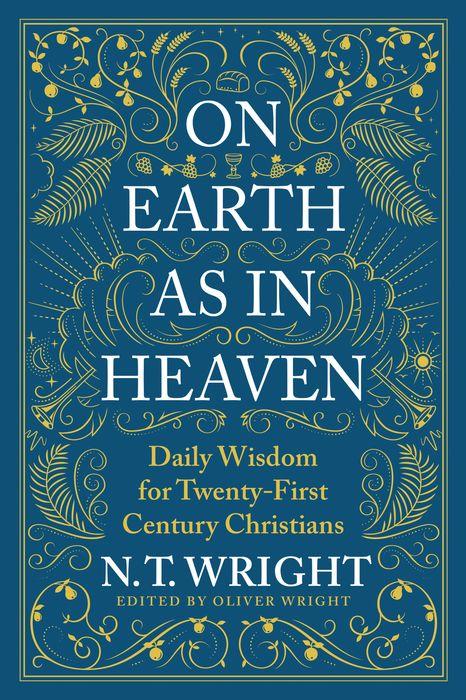 On Earth as in Heaven: Daily Wisdom for Twenty-First Century Christians