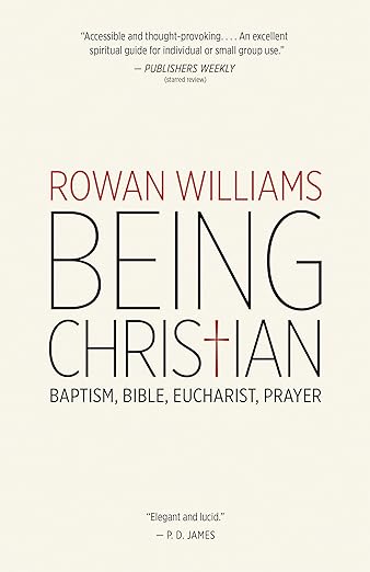 Being Christian: Baptism, Bible, Eucharist, Prayer
