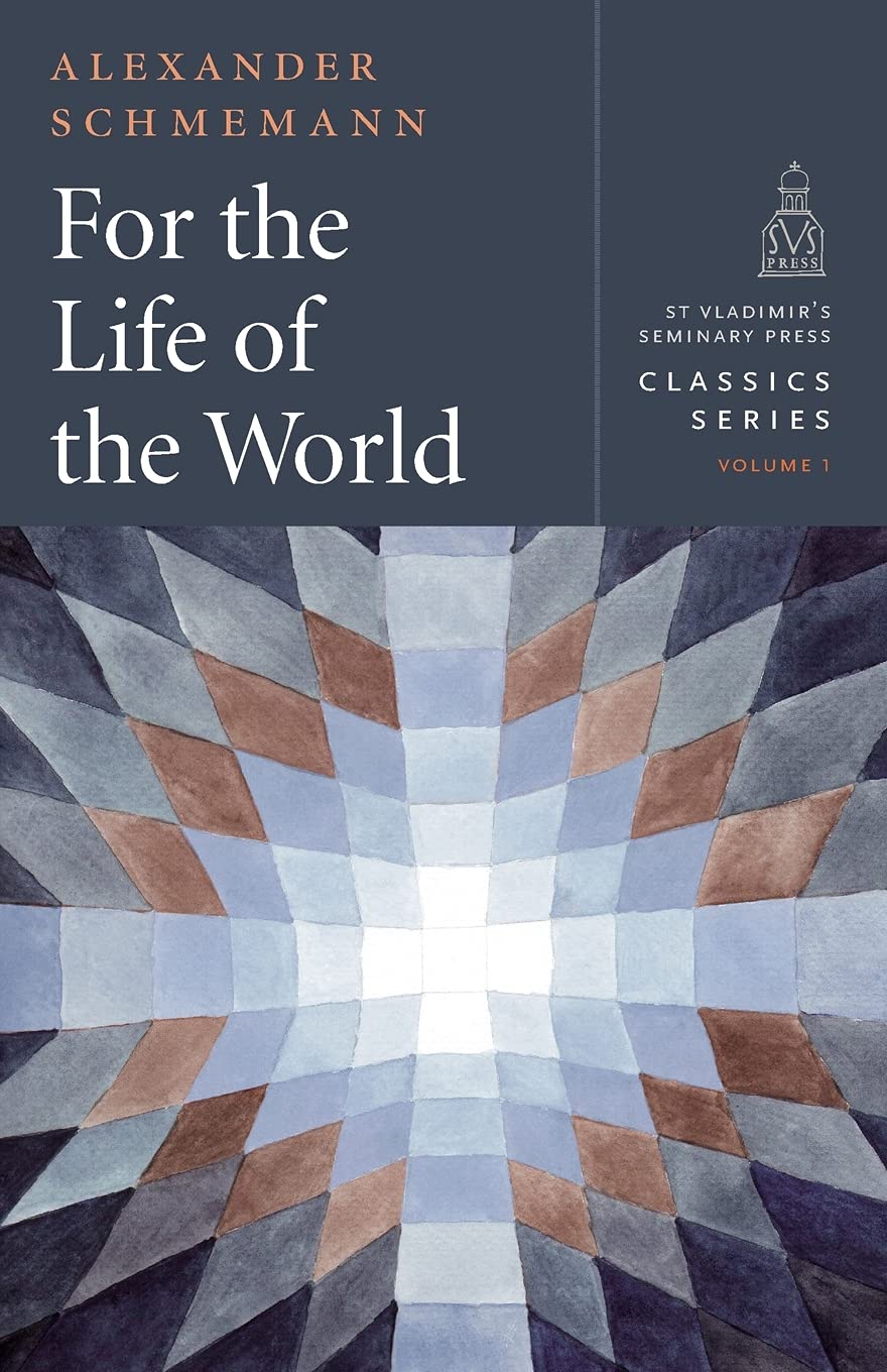 For the Life of the World: Sacraments and Orthodoxy