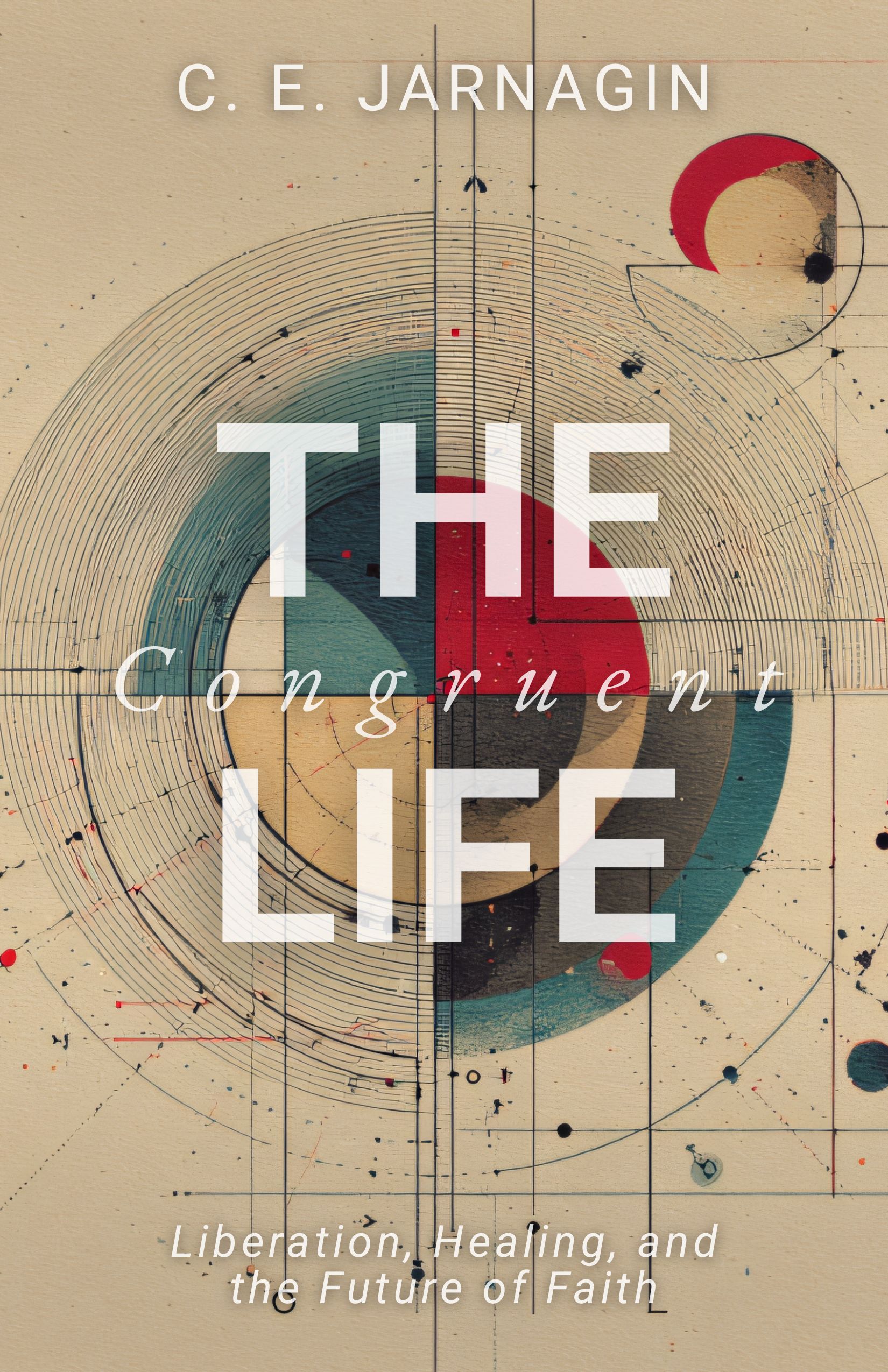 The Congruent Life: Liberation, Healing, and the Future of Faith