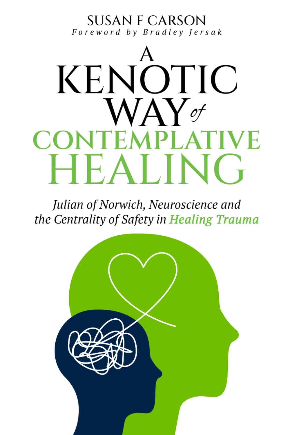 A Kenotic Way of Contemplative Healing: Julian of Norwich, Neuroscience and the Centrality of Safety in Healing Trauma